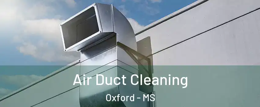  Air Duct Cleaning Oxford - MS