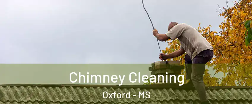  Chimney Cleaning Oxford - MS
