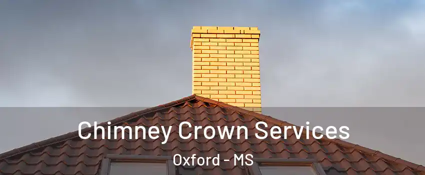  Chimney Crown Services Oxford - MS
