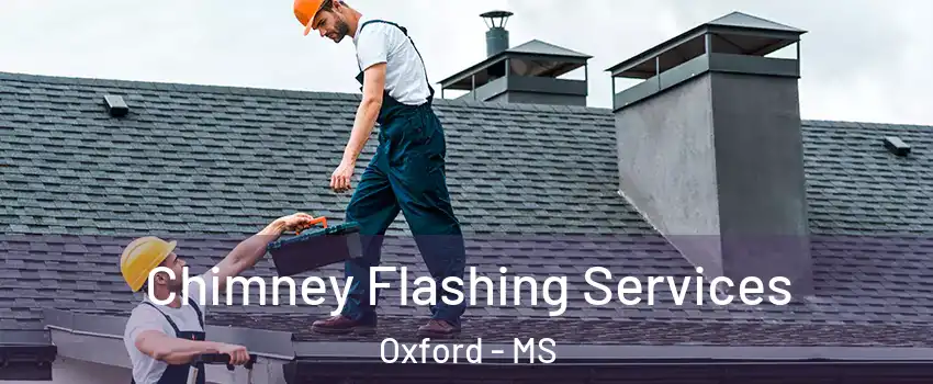  Chimney Flashing Services Oxford - MS