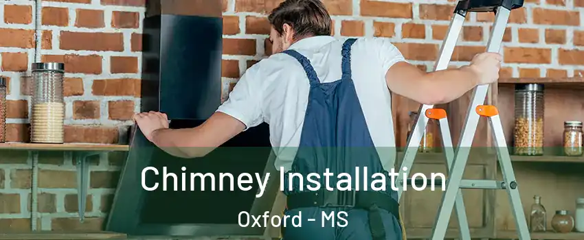  Chimney Installation Oxford - MS