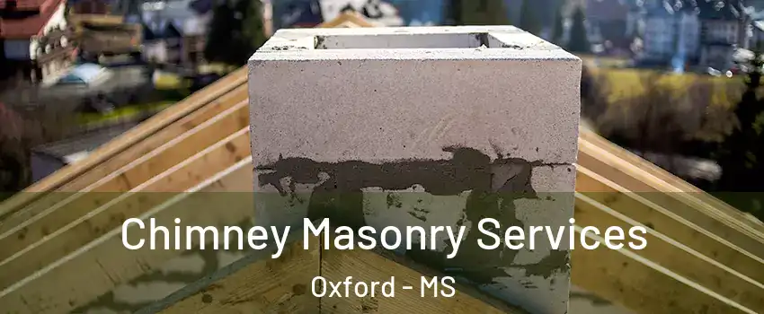  Chimney Masonry Services Oxford - MS