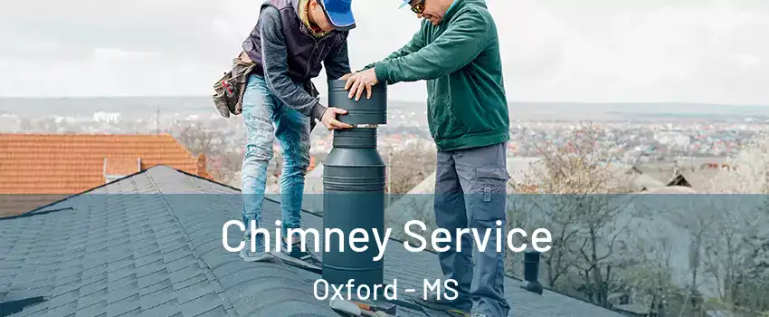  Chimney Service Oxford - MS