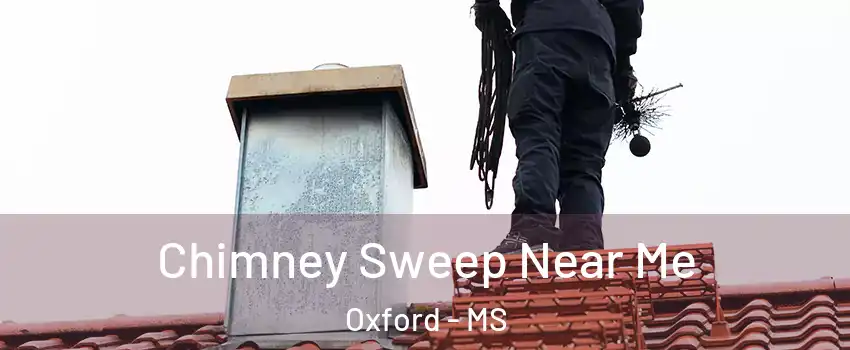  Chimney Sweep Near Me Oxford - MS