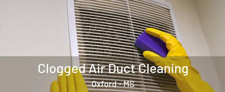  Clogged Air Duct Cleaning Oxford - MS