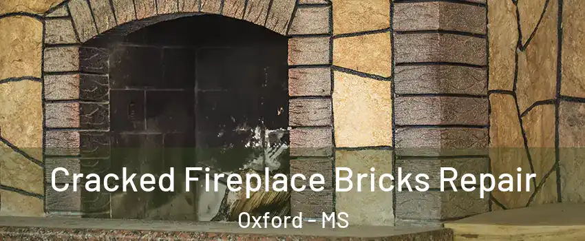  Cracked Fireplace Bricks Repair Oxford - MS