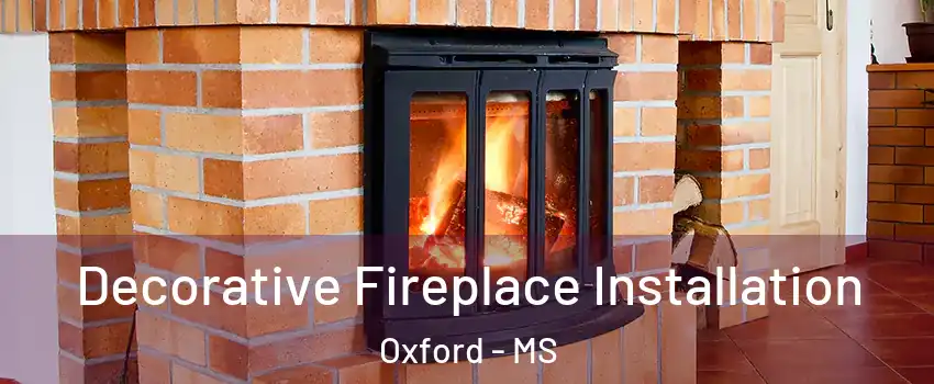  Decorative Fireplace Installation Oxford - MS