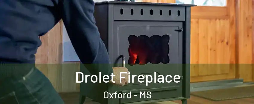  Drolet Fireplace Oxford - MS