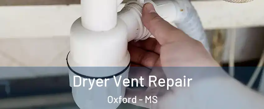  Dryer Vent Repair Oxford - MS