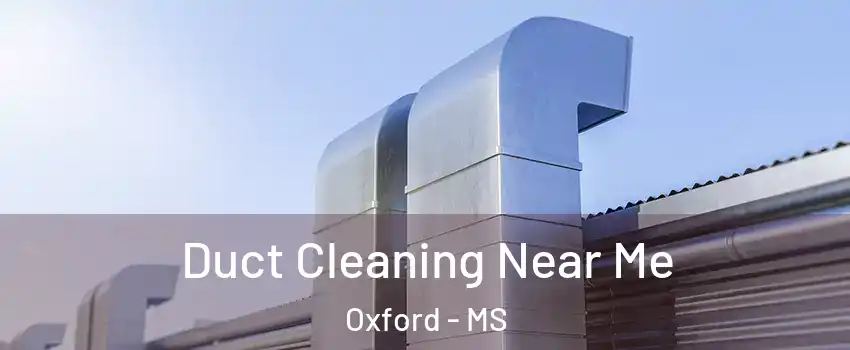  Duct Cleaning Near Me Oxford - MS