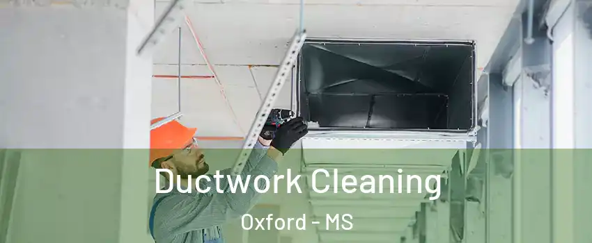  Ductwork Cleaning Oxford - MS