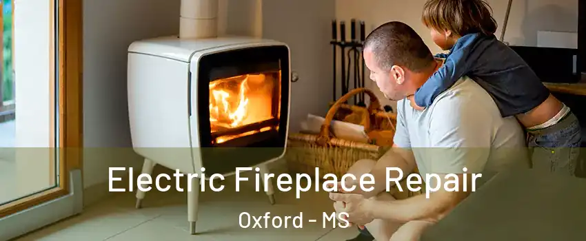  Electric Fireplace Repair Oxford - MS