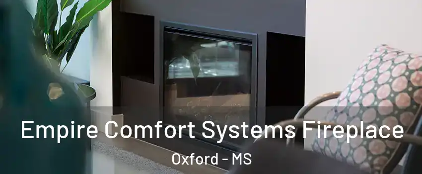  Empire Comfort Systems Fireplace Oxford - MS