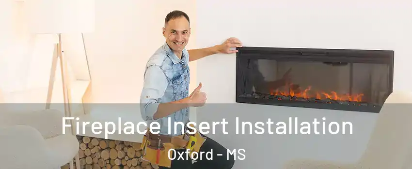  Fireplace Insert Installation Oxford - MS