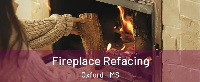  Fireplace Refacing Oxford - MS