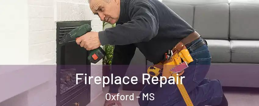  Fireplace Repair Oxford - MS