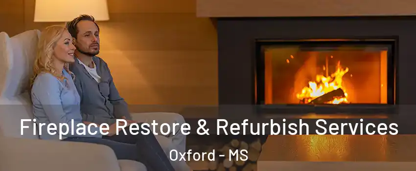  Fireplace Restore & Refurbish Services Oxford - MS