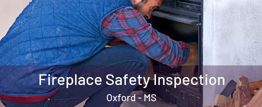  Fireplace Safety Inspection Oxford - MS