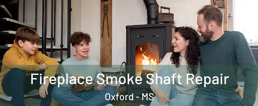  Fireplace Smoke Shaft Repair Oxford - MS