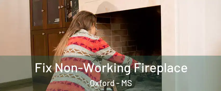  Fix Non-Working Fireplace Oxford - MS