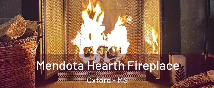  Mendota Hearth Fireplace Oxford - MS