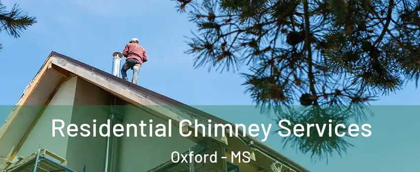  Residential Chimney Services Oxford - MS