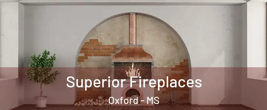  Superior Fireplaces Oxford - MS