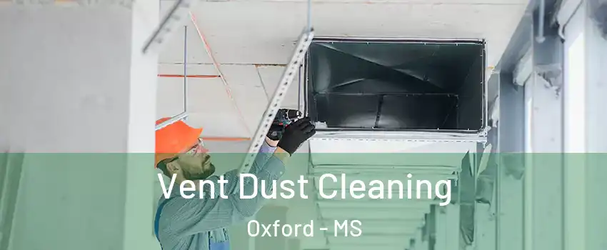  Vent Dust Cleaning Oxford - MS