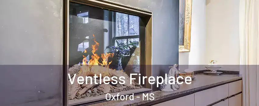  Ventless Fireplace Oxford - MS