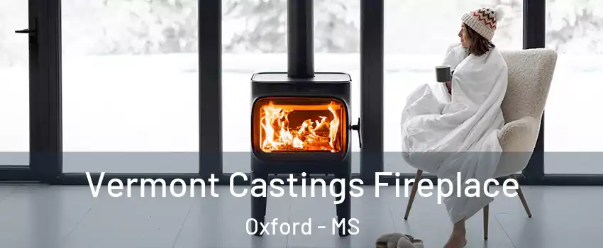  Vermont Castings Fireplace Oxford - MS
